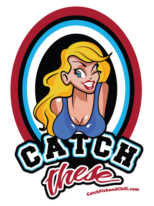 CATCH FISH & CHILL CATCH THESE STICKER
