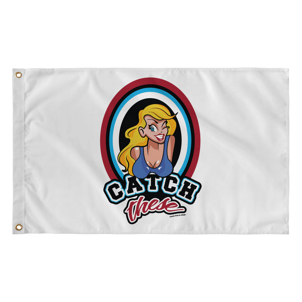CATCH FISH & CHILL CATCH THESE FLAG